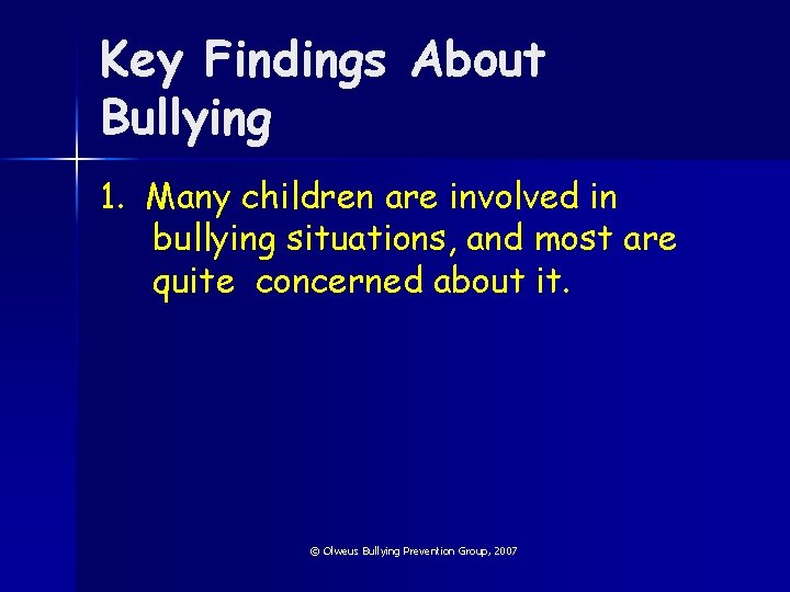 Key Findings About Bullying 1. Many children are involved in bullying situations, and most