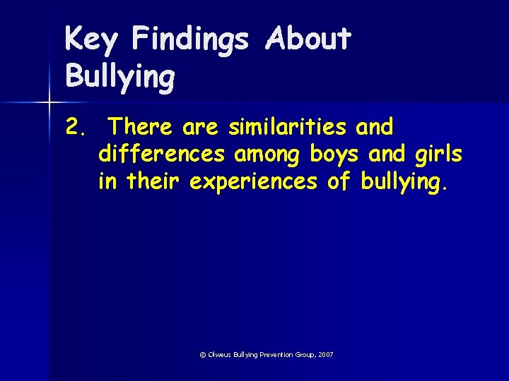 Key Findings About Bullying 2. There are similarities and differences among boys and girls