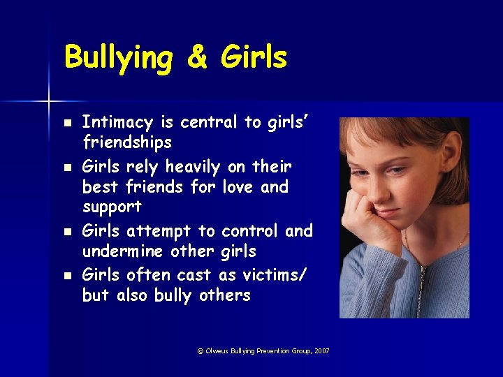 Bullying & Girls n n Intimacy is central to girls’ friendships Girls rely heavily