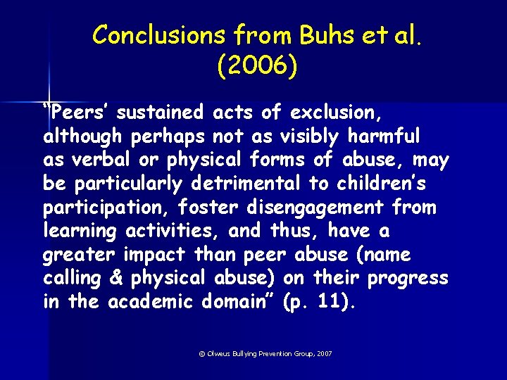 Conclusions from Buhs et al. (2006) “Peers’ sustained acts of exclusion, although perhaps not