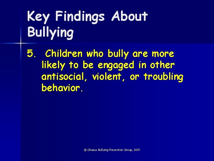 Key Findings About Bullying 5. Children who bully are more likely to be engaged