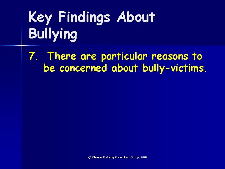Key Findings About Bullying 7. There are particular reasons to be concerned about bully-victims.