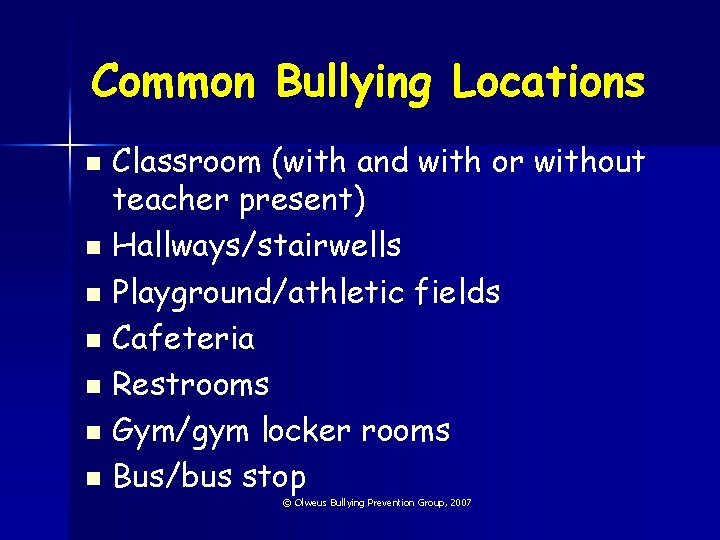 Common Bullying Locations n n n n Classroom (with and with or without teacher