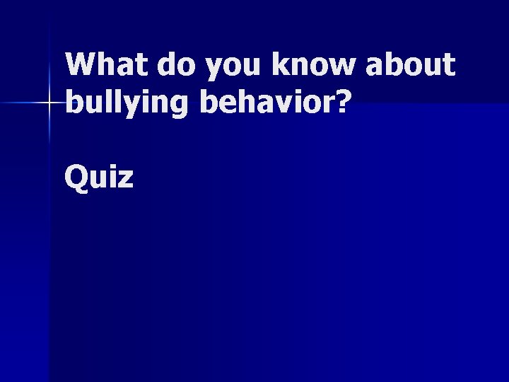 What do you know about bullying behavior? Quiz 