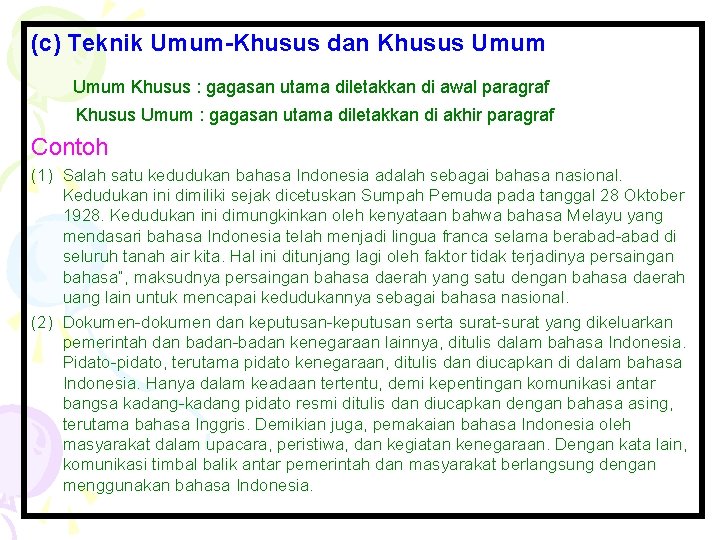 (c) Teknik Umum-Khusus dan Khusus Umum Khusus : gagasan utama diletakkan di awal paragraf