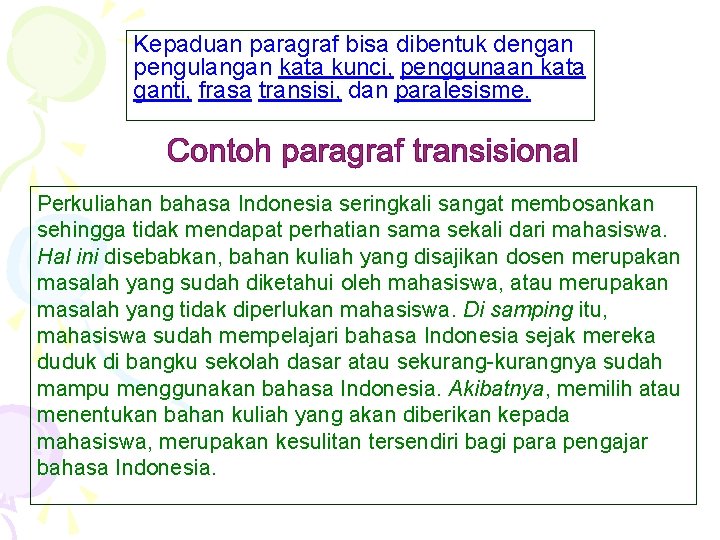 Kepaduan paragraf bisa dibentuk dengan pengulangan kata kunci, penggunaan kata ganti, frasa transisi, dan Kepaduan paragraf bisa dibentuk dengan pengulangan kata kunci, penggunaan kata ganti, frasa transisi, dan