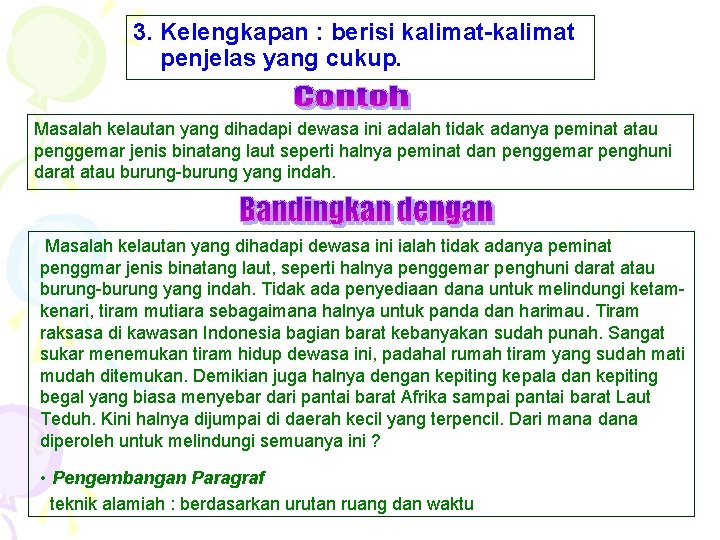 3. Kelengkapan : berisi kalimat-kalimat penjelas yang cukup. Masalah kelautan yang dihadapi dewasa ini 3. Kelengkapan : berisi kalimat-kalimat penjelas yang cukup. Masalah kelautan yang dihadapi dewasa ini