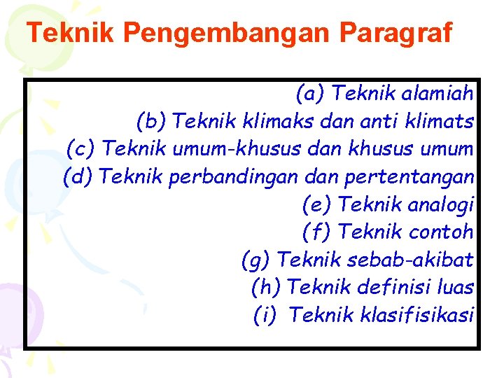 Teknik Pengembangan Paragraf (a) Teknik alamiah (b) Teknik klimaks dan anti klimats (c) Teknik Teknik Pengembangan Paragraf (a) Teknik alamiah (b) Teknik klimaks dan anti klimats (c) Teknik