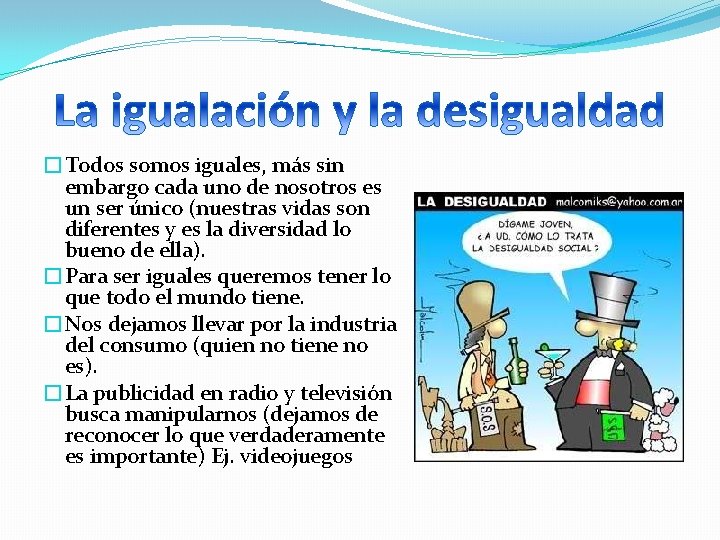 �Todos somos iguales, más sin embargo cada uno de nosotros es un ser único