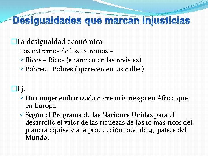 �La desigualdad económica Los extremos de los extremos – ü Ricos – Ricos (aparecen