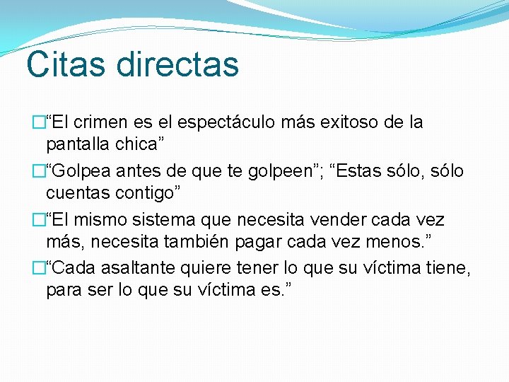 Citas directas �“El crimen es el espectáculo más exitoso de la pantalla chica” �“Golpea