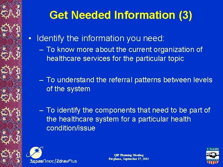 Get Needed Information (3) • Identify the information you need: – To know more