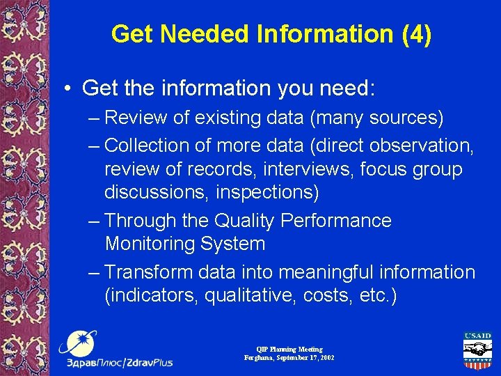 Get Needed Information (4) • Get the information you need: – Review of existing