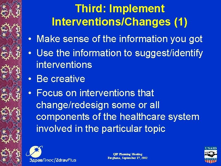 Third: Implement Interventions/Changes (1) • Make sense of the information you got • Use