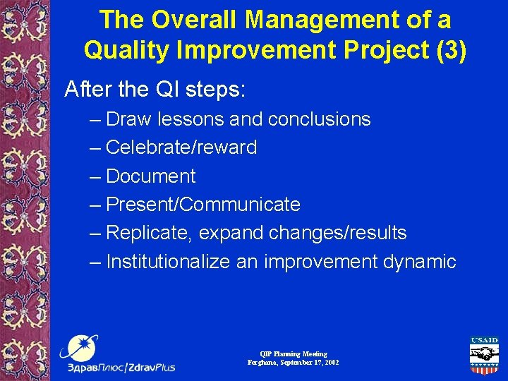 The Overall Management of a Quality Improvement Project (3) After the QI steps: –
