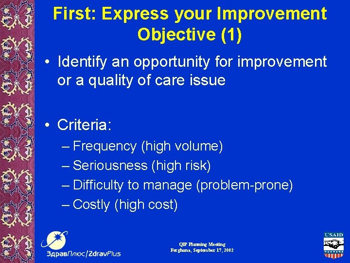 First: Express your Improvement Objective (1) • Identify an opportunity for improvement or a