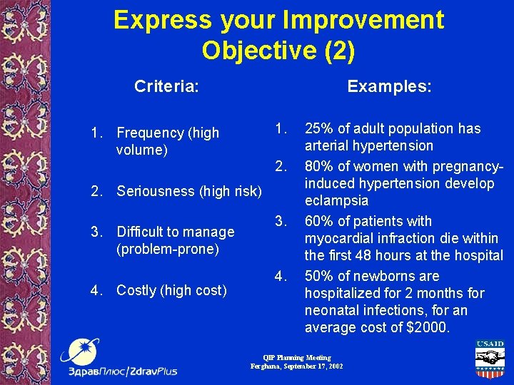 Express your Improvement Objective (2) Criteria: Examples: 1. Frequency (high volume) 2. 2. Seriousness