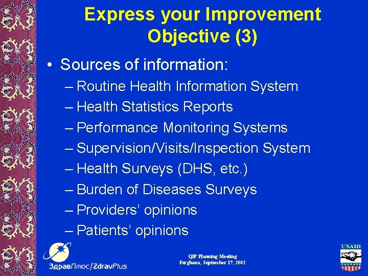 Express your Improvement Objective (3) • Sources of information: – Routine Health Information System