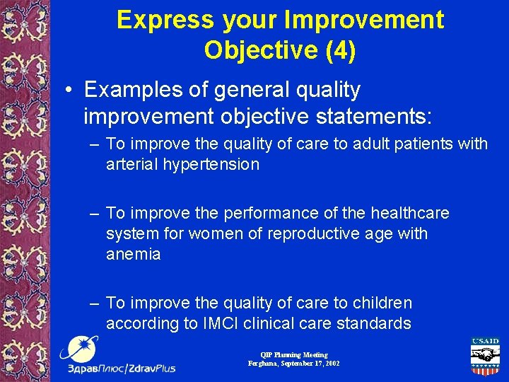 Express your Improvement Objective (4) • Examples of general quality improvement objective statements: –