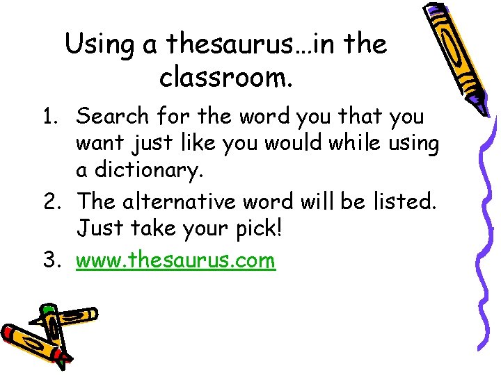 Using a thesaurus…in the classroom. 1. Search for the word you that you want