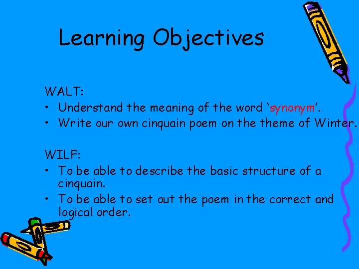 Learning Objectives WALT: • Understand the meaning of the word ‘synonym’. • Write our