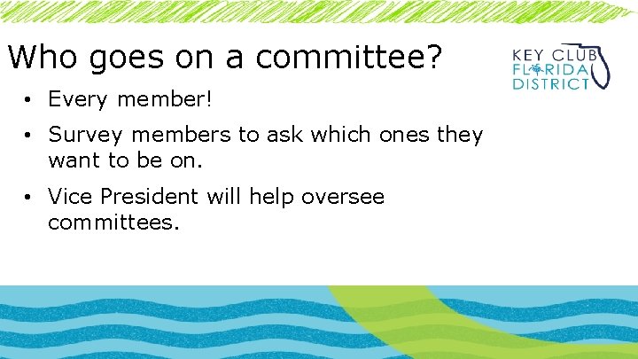 Who goes on a committee? • Every member! • Survey members to ask which