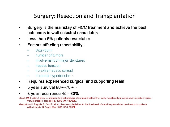 Surgery: Resection and Transplantation • • • Surgery is the mainstay of HCC treatment