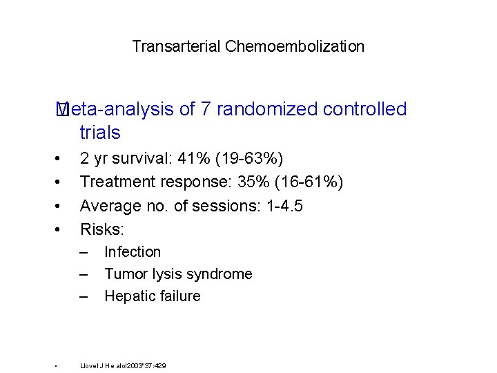 Transarterial Chemoembolization Meta-analysis of 7 randomized controlled � trials • • 2 yr survival: