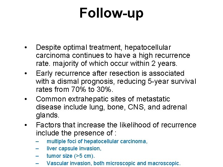 Follow-up • • Despite optimal treatment, hepatocellular carcinoma continues to have a high recurrence