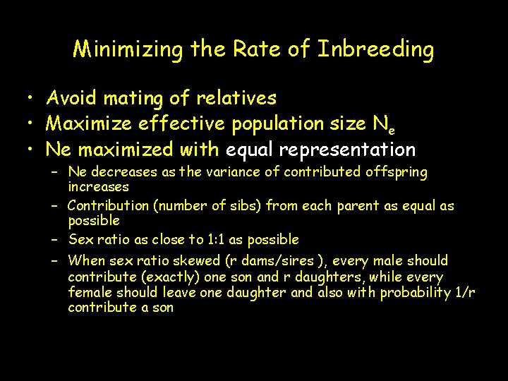 Minimizing the Rate of Inbreeding • Avoid mating of relatives • Maximize effective population