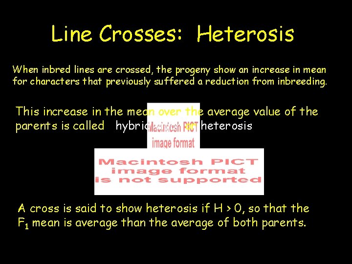 Line Crosses: Heterosis When inbred lines are crossed, the progeny show an increase in