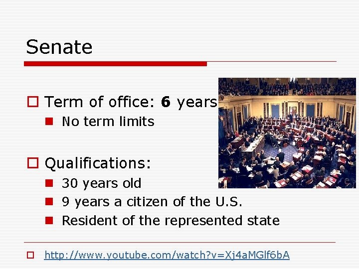 Senate o Term of office: 6 years n No term limits o Qualifications: n