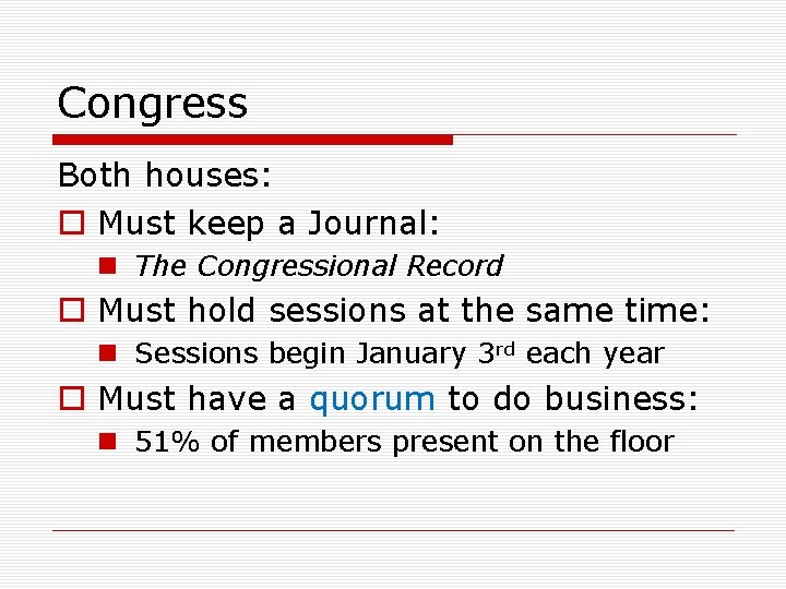 Congress Both houses: o Must keep a Journal: n The Congressional Record o Must