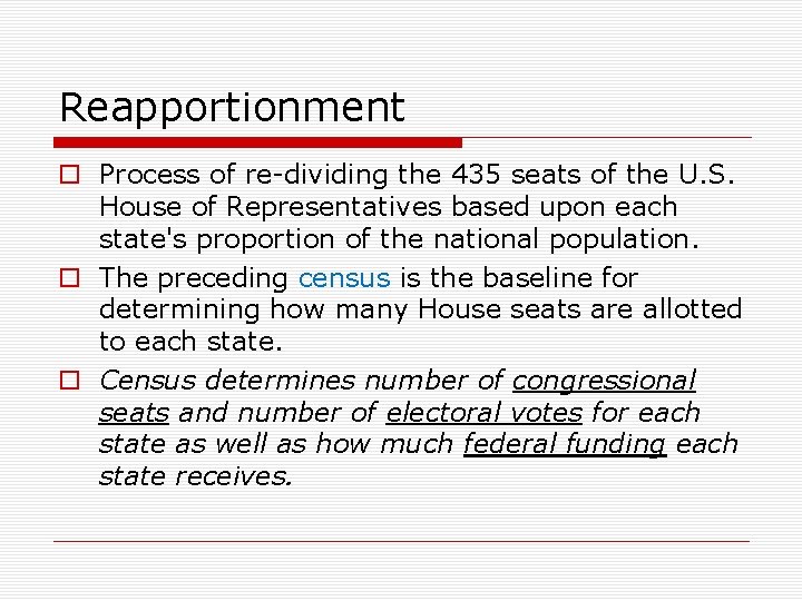 Reapportionment o Process of re-dividing the 435 seats of the U. S. House of