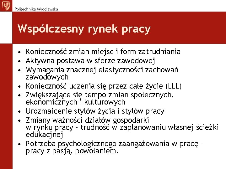 Współczesny rynek pracy • Konieczność zmian miejsc i form zatrudniania • Aktywna postawa w