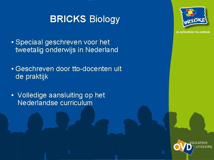 BRICKS Biology • Speciaal geschreven voor het tweetalig onderwijs in Nederland • Geschreven door