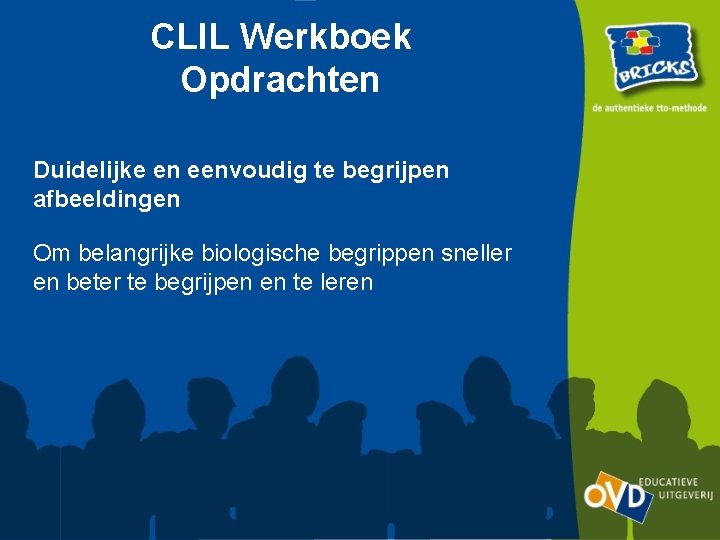 CLIL Werkboek Opdrachten Duidelijke en eenvoudig te begrijpen afbeeldingen Om belangrijke biologische begrippen sneller