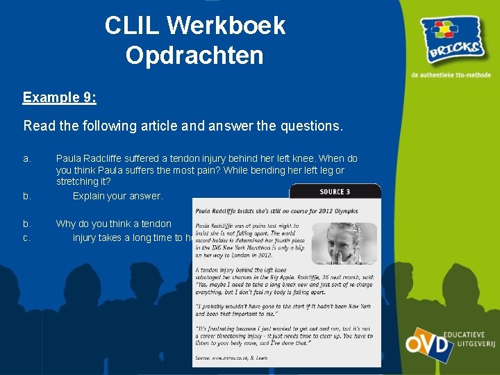 CLIL Werkboek Opdrachten Example 9: Read the following article and answer the questions. a.