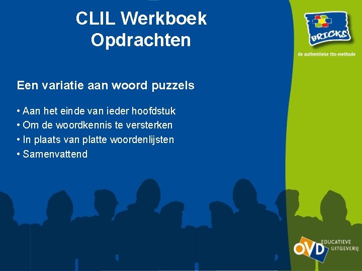 CLIL Werkboek Opdrachten Een variatie aan woord puzzels • Aan het einde van ieder