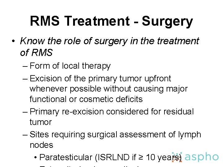 RMS Treatment - Surgery • Know the role of surgery in the treatment of