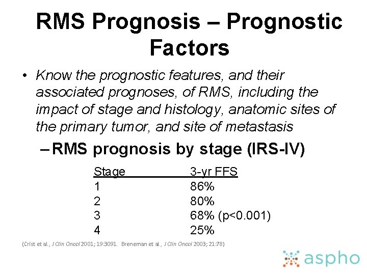 RMS Prognosis – Prognostic Factors • Know the prognostic features, and their associated prognoses,