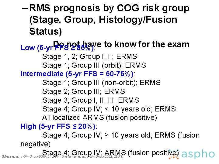 – RMS prognosis by COG risk group (Stage, Group, Histology/Fusion Status) have to know