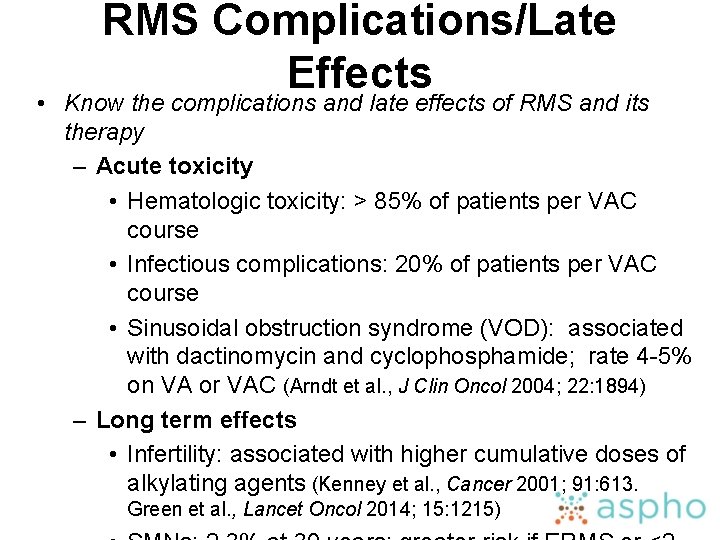 RMS Complications/Late Effects • Know the complications and late effects of RMS and its