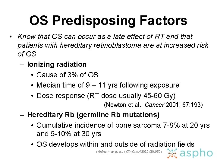 OS Predisposing Factors • Know that OS can occur as a late effect of
