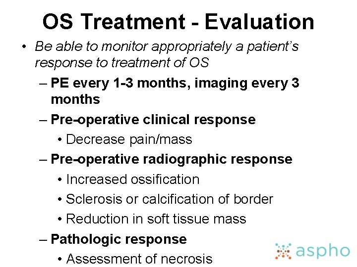 OS Treatment - Evaluation • Be able to monitor appropriately a patient’s response to