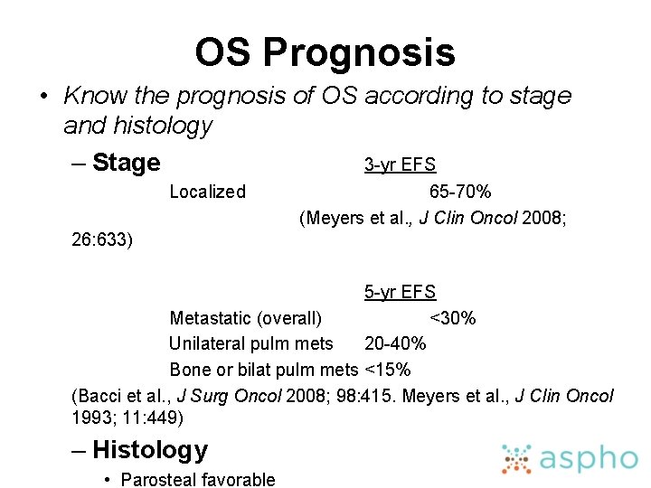 OS Prognosis • Know the prognosis of OS according to stage and histology –