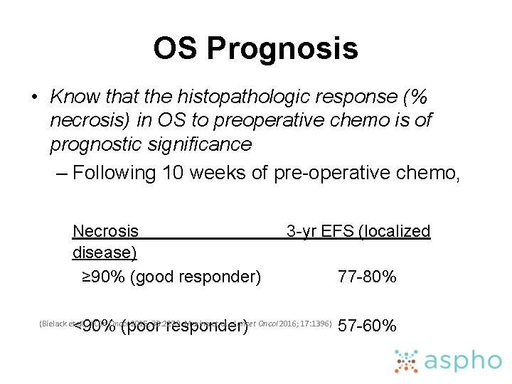 OS Prognosis • Know that the histopathologic response (% necrosis) in OS to preoperative