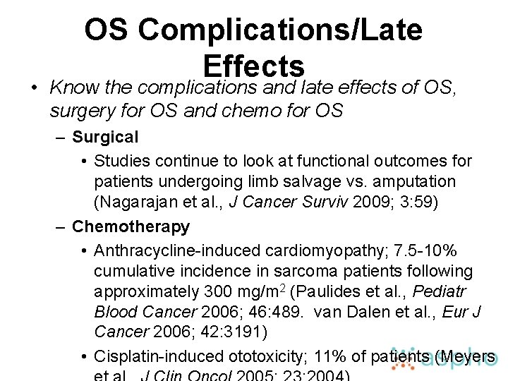 OS Complications/Late Effects • Know the complications and late effects of OS, surgery for