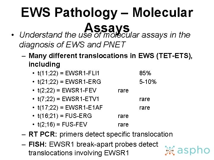  • EWS Pathology – Molecular Assays Understand the use of molecular assays in