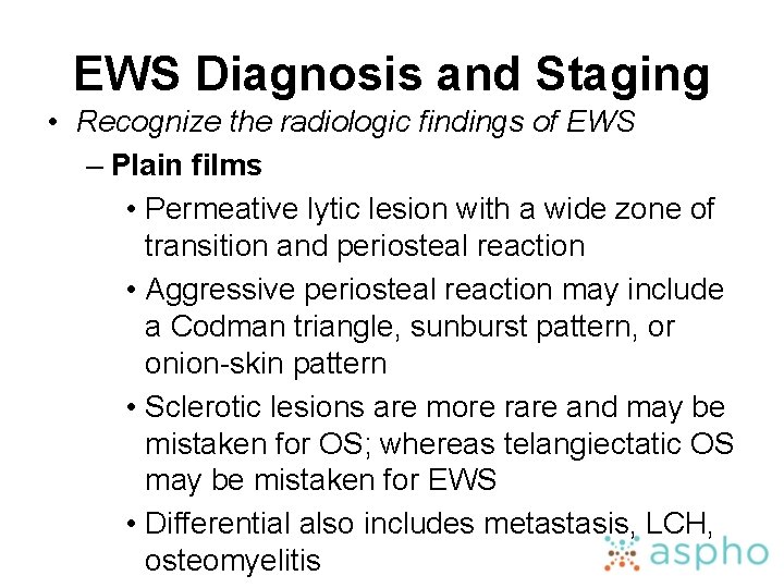 EWS Diagnosis and Staging • Recognize the radiologic findings of EWS – Plain films